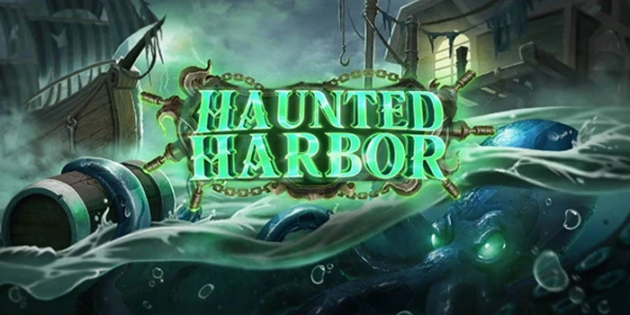 Panduan Menang Besar di Slot Haunted Harbor Untuk Pemula