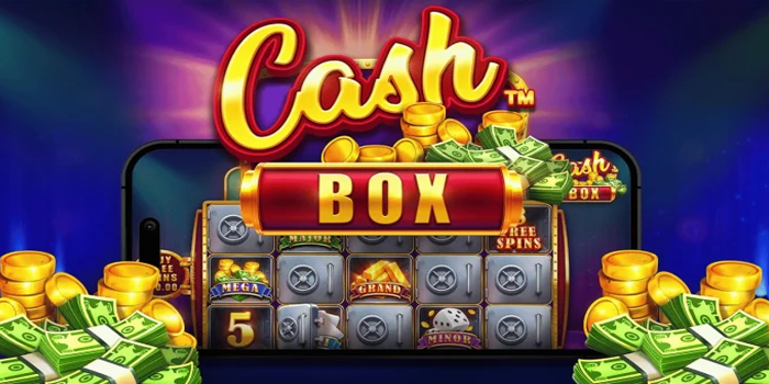 Cara Gampang Meraih Jackpot Besar Di Slot Cash Box Dengan Mudah